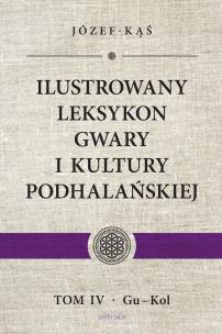 Okładka książki Ilustrowany leksykon gwary i kultury podhalańskiej Tom 4