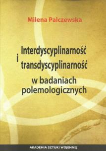Okładka książki Interdyscyplinarność i transdyscyplinarność w badaniach polemologicznych