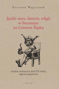 Okładka książki Języki mitu historii, religii w literaturze na Górnym Śląsku