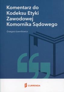 Okładka książki Komentarz do Kodeksu Etyki Zawodowej Komornika Sądowego
