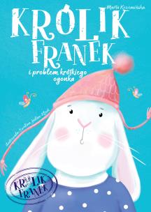 Okładka książki KRÓLIK FRANEK Problem krótkiego ogonka