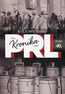 Okładka książki Kronika PRL 1944-1989 Tom 40 Kultowe marki