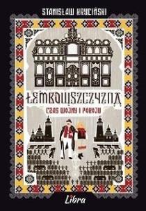 Okładka książki Łemkowszczyzna Czas wojny i pokoju