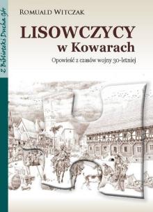 Lisowczycy w Kowarach. Opowieść z czasów wojny.... Autor: Witczak Romuald. Multiszop.pl Okładka książki Lisowczycy w Kowarach. Opowieść z czasów wojny...