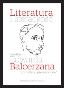 Okładka książki Literatura i literackość (według) Edwarda Balcerzana. Konteksty „niewszystkie”