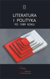 Okładka książki Literatura i polityka po 1989 roku