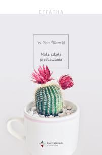 Okładka książki Mała szkoła przebaczania