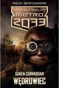 Okładka książki Metro 2033. Uniwersum - Wędrowiec