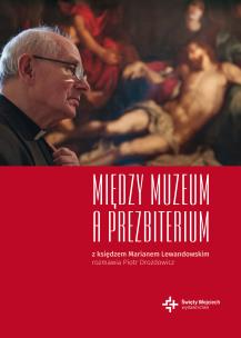 Między muzeum a prezbiterium. Autor: Piotr Drozdowicz, ks. Marian Lewandowski. Multiszop.pl Okładka książki Między muzeum a prezbiterium