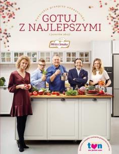 Okładka książki Mistrz smaku. Gotuj z najlepszymi. Autorskie przepisy uczestników i jurorów akcji