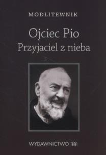 Okładka książki Modlitewnik. Ojciec Pio Przyjaciel z nieba