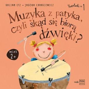 Okładka książki Muzyka z patyka czyli skąd się biorą dźwięki