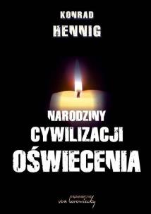 Narodziny cywilizacji oświecenia. Autor: Hennig Konrad. Multiszop.pl Okładka książki Narodziny cywilizacji oświecenia