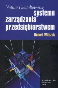 Okładka książki Natura i kształtowanie systemu zarządzania przedsiębiorstwem