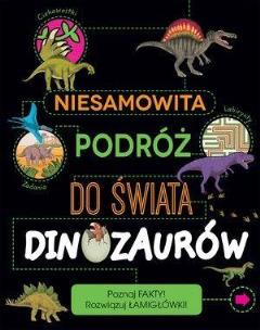 Okładka książki Niesamowita podróż do świata dinozaurów