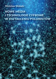 Okładka książki Nowe media i technologie cyfrowe w kształceniu polonistów