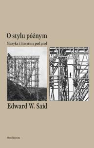 Okładka książki O stylu późnym Muzyka i literatura pod prąd