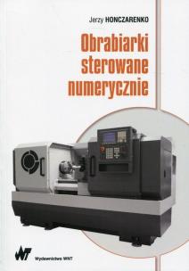 Obrabiarki sterowane numerycznie. Autor: Honczarenko Jerzy. Multiszop.pl Okładka książki Obrabiarki sterowane numerycznie