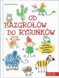 Od bazgrołów do rysunków. Autor: Pautner Norbert. Multiszop.pl Okładka książki Od bazgrołów do rysunków