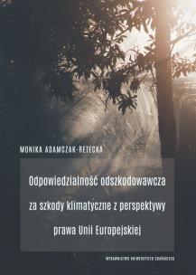 Okładka książki Odpowiedzialność odszkodowawcza za szkody klimatyczne z perspektywy prawa Unii Europejskiej