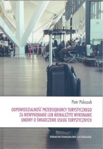 Okładka książki Odpowiedzialność przedsiębiorcy turystycznego za niewykonanie lub nienależyte wykonanie umowy o świa