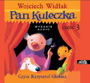 Pan Kuleczka część 3 - Audiobook. Autor: Wojciech Widłak. Multiszop.pl Okładka książki Pan Kuleczka część 3 - Audiobook