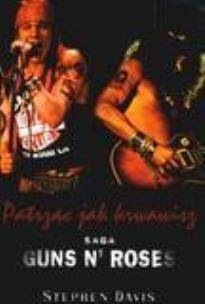 Okładka książki Patrząc jak krwawisz. Saga Guns N' Roses - S.Davis