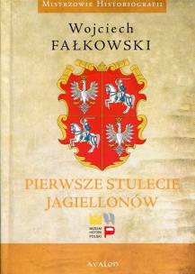 Okładka książki Pierwsze stulecie Jagiellonów