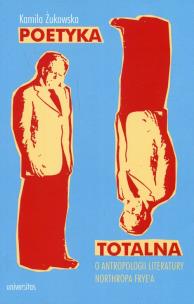 Okładka książki Poetyka totalna O antropologii literatury Northropa Frye'a