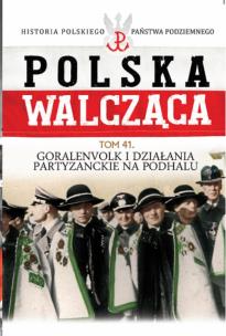 Opakowanie Polska Walcząca Tom 41 Goralenvolk i działania partyzanckie na Podhalu