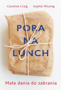 Okładka książki Pora na lunch. Małe dania do zabrania