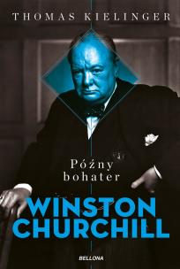 Okładka książki Późny bohater. Biografia Winstona Churchilla
