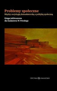 Okładka książki Problemy społeczne Między socjologią demaskatorską a polityką społeczną