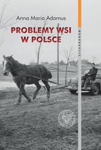Okładka książki Problemy wsi w Polsce w latach 1956-1980 w świetle listów do władz centralnych