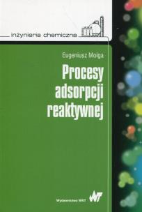 Procesy adsorpcji reaktywnej. Autor: Molga Eugeniusz. Multiszop.pl Okładka książki Procesy adsorpcji reaktywnej