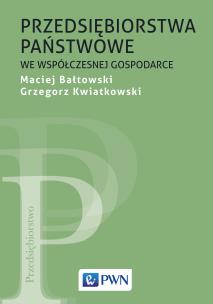 Przedsiębiorstwa państwowe we współczesnej gospodarce. Autor: Kwiatkowski Grzegorz, Bałtowski Maciej. Multiszop.pl Okładka książki Przedsiębiorstwa państwowe we współczesnej gospodarce