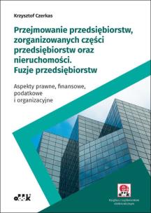 Okładka książki Przejmowanie przedsiębiorstw zorganizowanych części przedsiębiorstw oraz nieruchomości