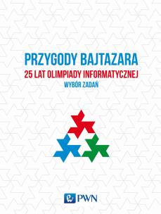 Okładka książki Przygody Bajtazara. 25 lat Olimpiady Informatycznej – wybór zadań
