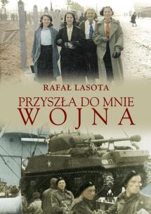 Okładka książki Przyszła do mnie wojna