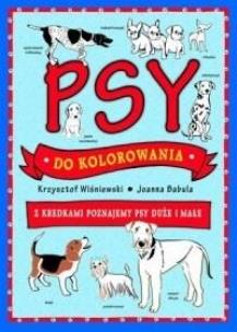 Okładka książki Psy do kolorowania - z kredkami poznajemy psy