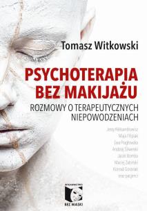 Okładka książki Psychoterapia bez makijażu