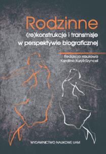 Opakowanie Rodzinne (re)konstrukcje i transmisje w perspektywie biograficznej
