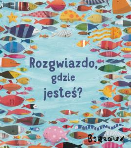 Okładka książki Rozgwiazdo, gdzie jesteś?