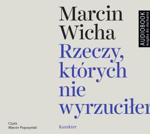 Rzeczy, których nie wyrzuciłem - CD. Autor: Marcin Wicha, Marcin Popczyński. Multiszop.pl Okładka książki Rzeczy, których nie wyrzuciłem - CD