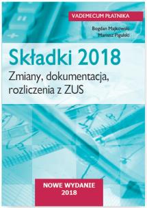 Okładka książki Składki 2018. Zmiany, dokumentacja, rozliczenia  z ZUS