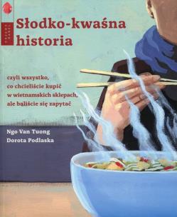 Słodko-kwaśna historia. Autor: Tuong Ngo Van, Podlaska Dorota. Multiszop.pl Okładka książki Słodko-kwaśna historia