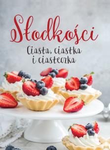 Okładka książki Słodkości Ciasta, ciastka i ciasteczka