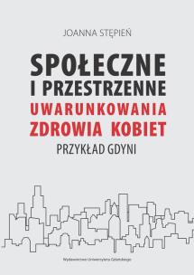 Okładka książki Społecznie i przestrzenne uwarunkowania zdrowia kobiet