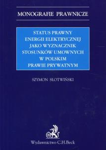 Okładka książki Status prawny energii elektrycznej jako wyznacznik stosunków umownych w polskim prawie prywatnym