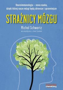 Okładka książki Strażnicy mózgu Neuroimmunologia nowa nauka dzięki której nasze mózgi będą zdrowsze i sprawniej